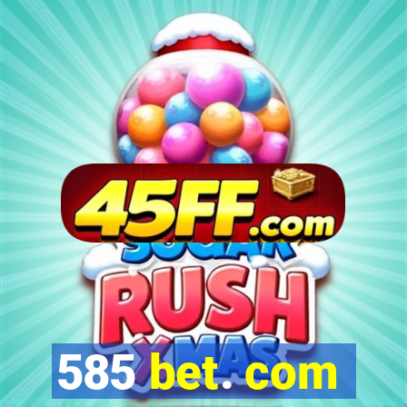 585 bet. com